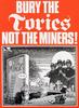 Bury the Tories, not the miners! Poster, 1984